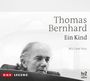 Thomas Bernhard: Ein Kind, CD,CD,CD