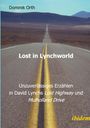 Dominik Orth: Lost in Lynchworld - Unzuverlässiges Erzählen in David Lynchs "Lost Highway" und "Mulholland Drive", Buch