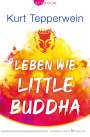 Kurt Tepperwein: Leben wie Little Buddha, Buch