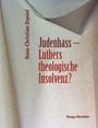 Hans-Christian Daniel: Judenhass - Luthers theologische Insolvenz?, Buch