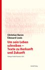 Christian Baron: Um sein Leben schreiben - Texte zu Herkunft und Zukunft, Buch