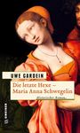 Uwe Gardein: Die letzte Hexe - Maria Anna Schwegelin, Buch