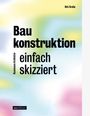 Dirk Krutke: Baukonstruktion - einfach skizziert, Buch