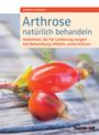 Gabriela Schwarz: Arthrose natürlich behandeln, Buch