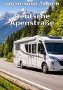Wohnmobil-Reisefuehrer. de Reisenberger: Wohnmobil Routen: Deutsche Alpenstraße mit dem Wohnmobil, Buch
