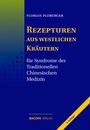 Florian Ploberger: Rezepturen aus westlichen Kräutern für Syndrome der Traditionellen Chinesischen Medizin, Buch