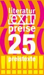 „literatur exit preise 25 preistexte“ in Weiß. Knalliges Design mit orangenem Hintergrund, pinken Klammern und gelben Ausrufezeichen.
