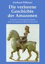 Gerhard Pöllauer: Die verlorene Geschichte der Amazonen, Buch