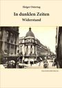 Heiger Ostertag: In dunklen Zeiten - Widerstand, Buch