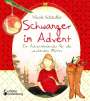 Nicole Schäufler: Schwanger im Advent - Ein Adventskalender für alle werdenden Mütter, Buch