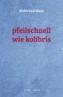 Waltraud Haas: Pfeilschnell wie Kolibris, Buch