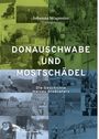 Text: "Johanna Wagmeyer (Herausgeberin), Donauschwabe und Mostschädel, Die Geschichte meines Großvaters".\
Collage aus alten Fotos.