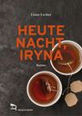 Titel: "HEUTE NACHT, IRYNA" von Liane Locker. Zwei Tassen Tee mit Teebeuteln auf dunkler Oberfläche.