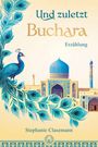 Stephanie Clasemann: Und zuletzt Buchara, Buch