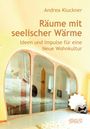 Andrea Kluckner: Räume Mit Seelischer Wärme, Buch