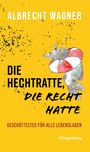 Wagner Albrecht: Die Hechtratte, die Recht hatte, Buch