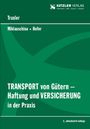 Josef Traxler: Transport von Gütern - Haftung und Versicherung in der Praxis, Buch