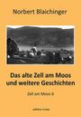 Norbert Blaichinger: Das alte Zell am Moos und weitere Geschichten, Buch