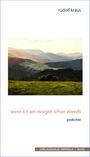 Rudolf Kraus: wenn ich am morgen schon abends, Buch