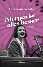 Annemarie Selinko: Morgen ist alles besser, Buch