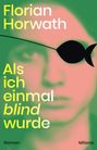 Text: Florian Horwath, Als ich einmal blind wurde, Roman, Milena. 

Ein abstraktes Gesicht mit einer schwarzen Augenklappe und einem Fischmotiv.