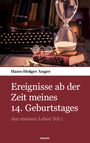 Hans-Holger Anger: Ereignisse ab der Zeit meines 14. Geburtstages, Buch