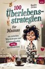 Sandra Cichon: 100 Überlebensstrategien für Mamas, um zwischen Wäschebergen und Alltagswahnsinn NICHT durchzudrehen, Buch