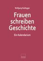 Wolfgang Radlegger: Frauen schreiben Geschichte, Buch