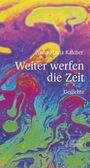 "Anna Maria Kalcher. Weiter werfen die Zeit. Gedichte. Edition Tandem." Bunte abstrakte Farbwirbel in Gelb, Lila und Blau.