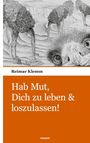 Text oben: "Reimar Klemm"
Text unten: "Hab Mut, Dich zu leben & loszulassen!"
Zeichnung von Straußen.