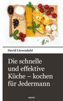 David Liesendahl: Die schnelle und effektive Küche - kochen für Jedermann, Buch