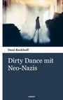 Buchtitel: "Dirty Dance mit Neo-Nazis" von Dani Rockhoff. Silhouette einer Person in nebligem Licht in einem Gang.