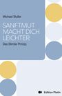 "Michael Stuller, SANFTMUT MACHT DICH LEICHTER, Das Slimbe Prinzip. Edition Platin." Moderne Grafik mit Kreisen.