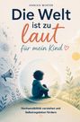 Annika Winter: Die Welt ist zu laut für mein Kind: Hochsensibilität verstehen, Selbstregulation fördern und den Alltag entspannter gestalten, Buch