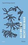 Text: "Ingrid Zebinger-Jacobi", "ALS MUTTER NICHT HIER WAR", "Roman", "keiper". Illustration mit schwarzen Verästelungen auf blauem Grund.