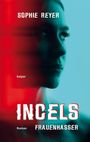 Sophie Anna Reyer: Incels, Buch