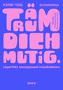 "TÄUME DICH MUTIG." in großer, kräftiger Schrift; darunter "Unperfekt. Unangepasst. Unaufhaltsam." und "neva". 