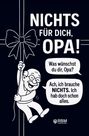 Hans Wurst: NICHTS für dich, Opa! Weil du dir NICHTS wünschst ... bekommst du NICHTS! Das perfekte Geschenk für den besten Opa, der schon alles hat und sich wieder, Buch
