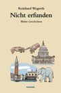 Reinhard Wegerth: Nicht erfunden, Buch