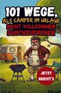 Hannes Berger: 101 Wege, als Camper im Urlaub nicht vollkommen durchzudrehen - Das lustige Geschenkbuch für Camper und Wohnmobilbesitzer, Buch
