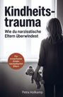 Petra Hollkamp: Kindheitstrauma: Wie du die emotionalen Wunden narzisstischer Eltern überwindest,, Buch
