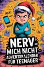 "Nerv mich nicht Adventskalender für Teenager." Ein genervter Junge mit Weihnachtsmütze, umgeben von Emojis und Objekten.