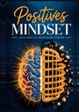 "Positives Mindset: Dein Weg zu mentaler Stärke." Illustration eines Gehirns, halb natürlich, halb in einem goldenen Gitter.