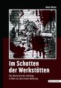 Heinz Weiss: Im Schatten der Werkstätten, Buch