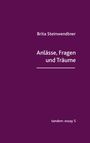 Brita Steinwendtner: Anlässe, Fragen und Träume, Buch