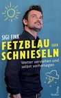 Sigi Fink: Fetzblau oder Schnieseln, Buch