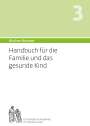 Bircher Andres: Bircher-Benner Handbuch 3 für die Familie und das Kind, Buch