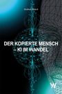Andreas Bleeck: Der kopierte Mensch - KI im Wandel, Buch