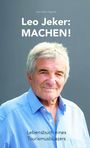 Leo Jeker: Leo Jeker - Machen!, Buch