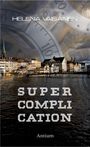 Helena Väisänen: Supercomplication, Buch